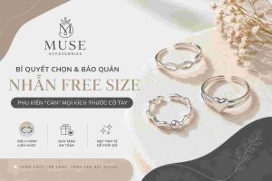 Ảnh bìa bài viết bí quyết chọn và bảo quản nhẫn free size từ thương hiệu Muse Accessories