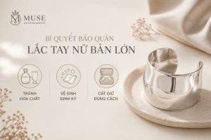 Mẹo và bí quyết bảo quản lắc tay nữ bản lớn đúng cách giúp trang sức luôn sáng bóng và bền đẹp như mới.