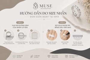 Hướng dẫn 2 cách đo size nhẫn đơn giản và chính xác ngay tại nhà từ Muse Accessories giúp bạn dễ dàng chọn lựa mẫu vừa vặn.