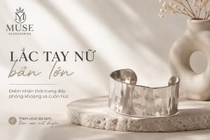 Khám phá mẫu lắc tay nữ bản lớn thời trang phong cách tối giản từ Muse Accessories giúp phái đẹp khẳng định cá tính.
