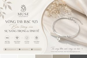 Vòng tay bạc 925 cao cấp, thiết kế tinh tế từ Muse Accessories.